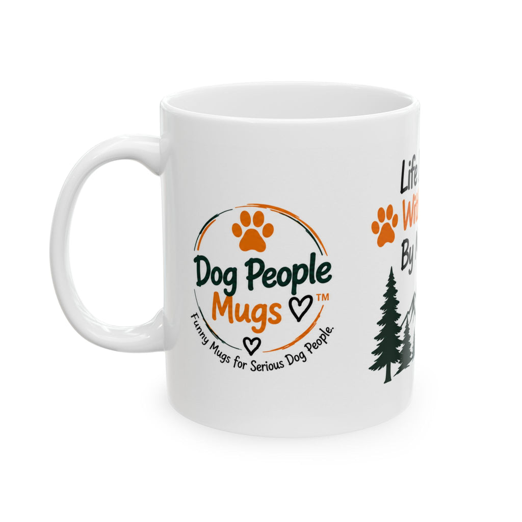 Dog Lover Mug — "Life Is Better With A Dog By My Side" Ceramic Coffee Cup