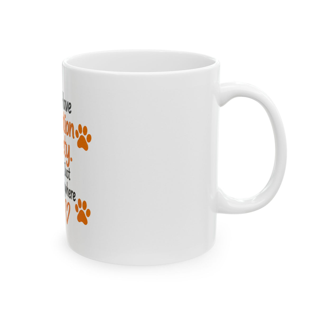 Dog Lover Mug — "I Don't Have Separation Anxiety, My Dog Just Goes Everywhere I Go" Ceramic Coffee Cup (11oz/15oz)