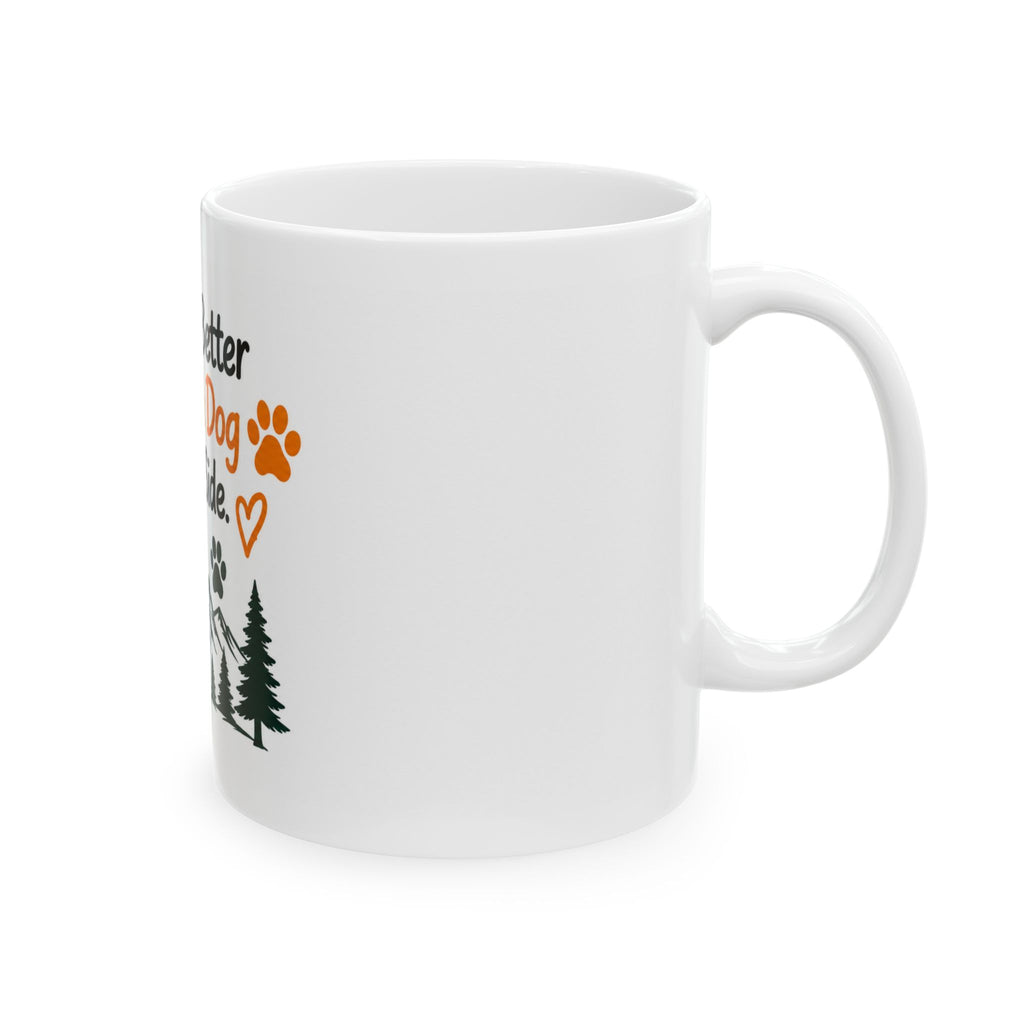 Dog Lover Mug — "Life Is Better With A Dog By My Side" Ceramic Coffee Cup